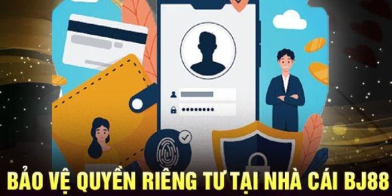 Quyền Riêng Tư BJ88 – Quản Lý Dữ Liệu Cá Nhân Hiệu Quả 